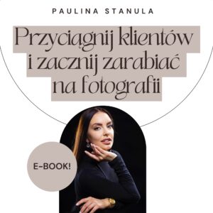Przyciągnij klientów i zacznij zarabiać na fotografii